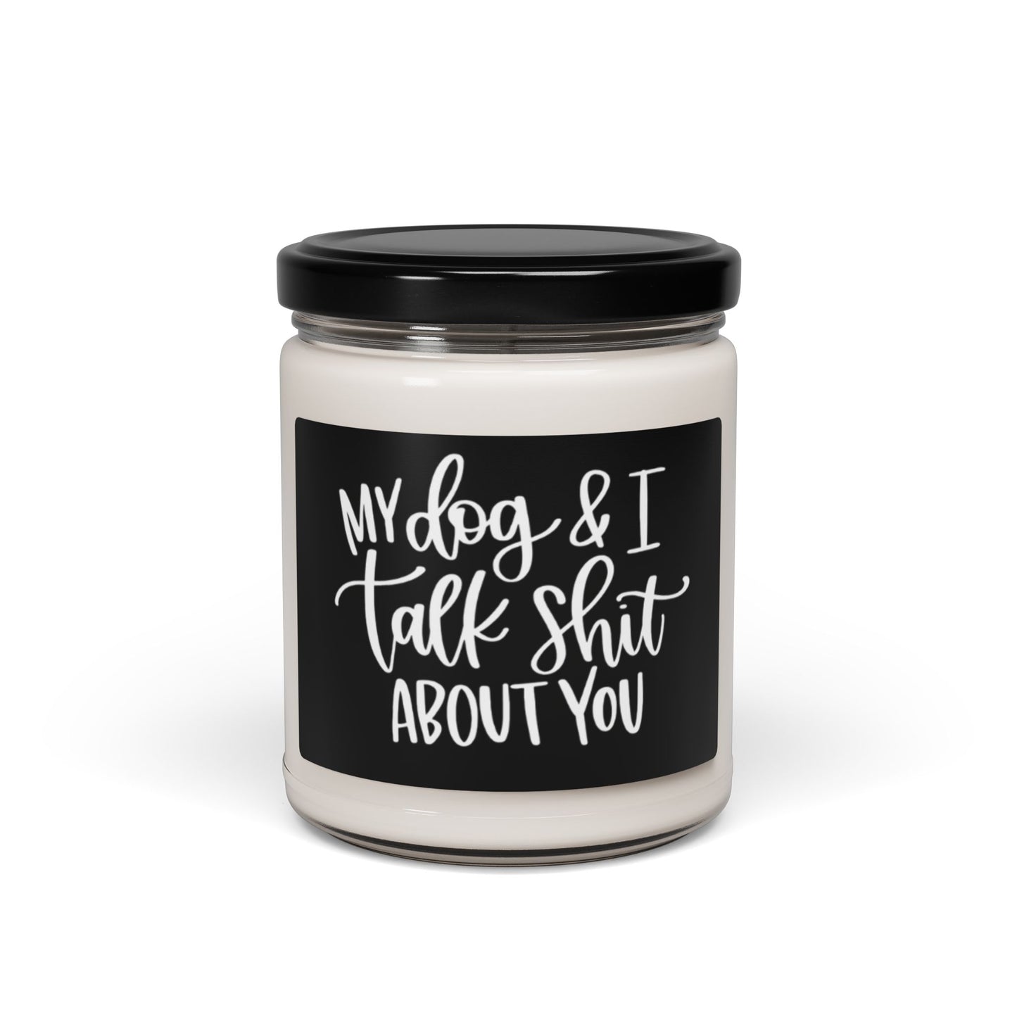 My Dog and I Talk Sh*t About You Candle – Funny Dog Lover Soy Candle, Pet Odor Eliminating Candle, Dog Mom Home Decor Gift