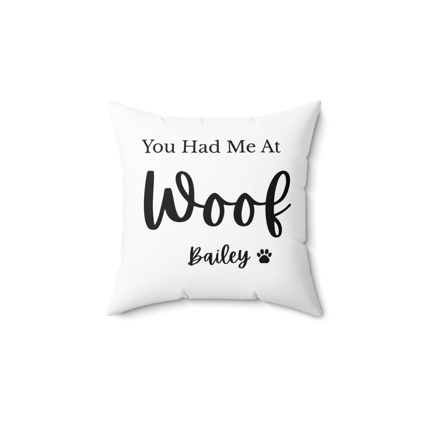 You Had Me at Woof Custom Dog Name Pillow – Personalized Dog Lover Throw Pillow
