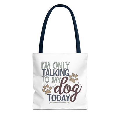 close up of “I’m Only Talking to My Dog Today” text on dog lover tote bag
