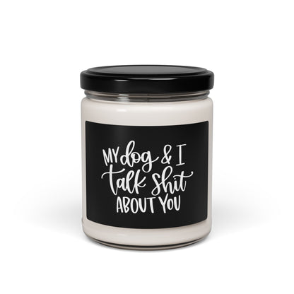 My Dog and I Talk Sh*t About You Candle – Funny Dog Lover Soy Candle, Pet Odor Eliminating Candle, Dog Mom Home Decor Gift