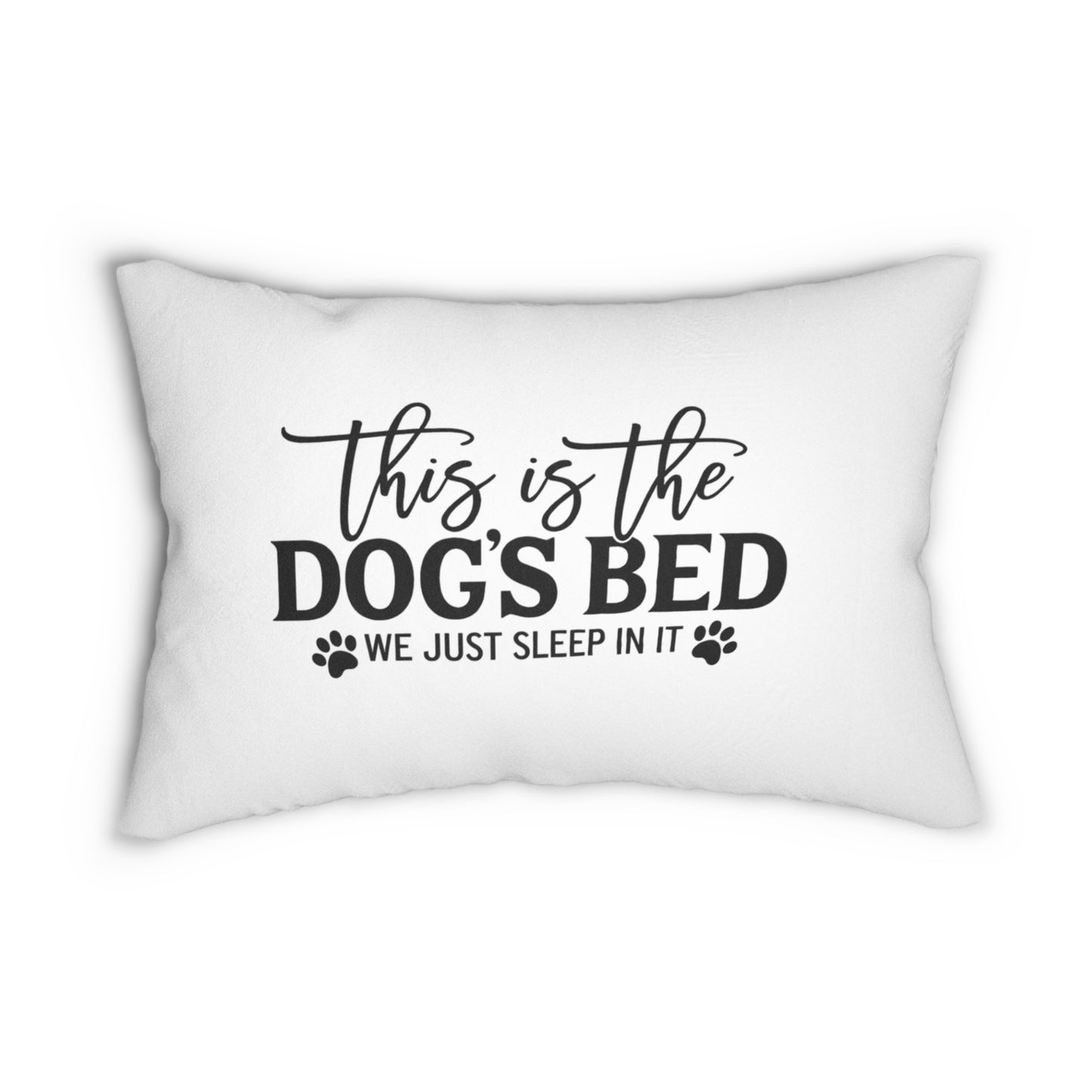 Funny Dog Pillow – “This Is the Dog’s Bed, We Just Sleep in It” | Dog Lover Home Decor Throw Pillow | Dog Mom Gift