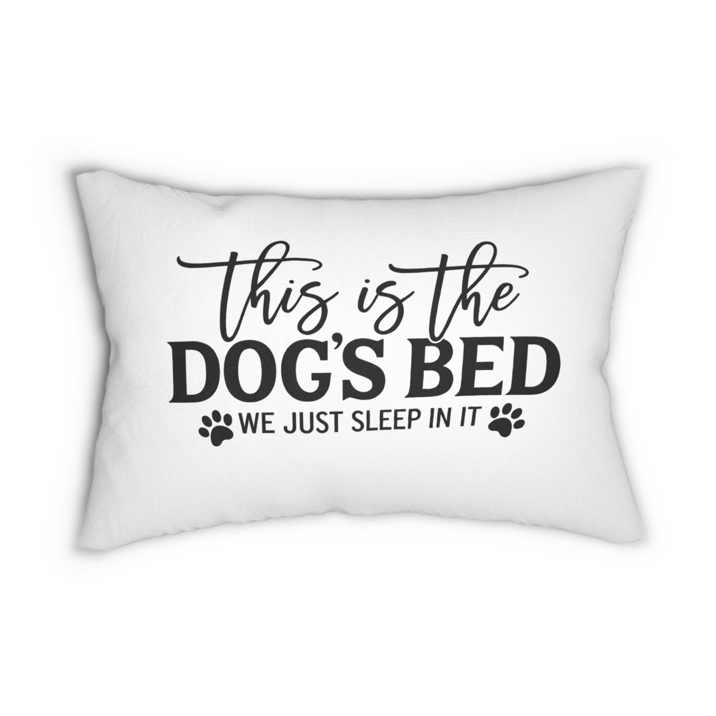 Funny Dog Pillow – “This Is the Dog’s Bed, We Just Sleep in It” | Dog Lover Home Decor Throw Pillow | Dog Mom Gift