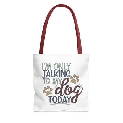 dog lover canvas tote bag with “I’m Only Talking to My Dog Today” quote design