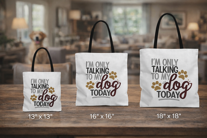 I’m Only Talking to My Dog Today Tote Bag – Funny Dog Lover Canvas Tote Bag