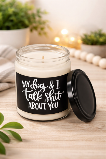 My Dog and I Talk Sh*t About You Candle – Funny Dog Lover Soy Candle, Pet Odor Eliminating Candle, Dog Mom Home Decor Gift